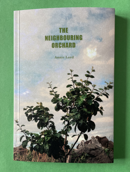 The Neighbouring Orchard Book by Annie Lord